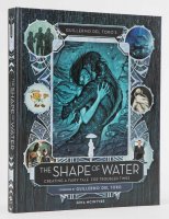 Guillermo del Toro's The Shape of Water: Creating a Fairy Tale for Troubled Times Hardcover Book