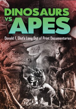 Dinosaurs vs Apes Don Glut's Out Of Print Documentaries DVD