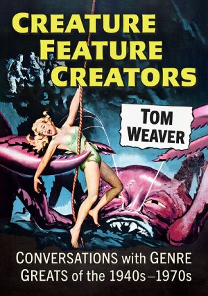 Creature Feature Creators Softcover Book Tom Weaver