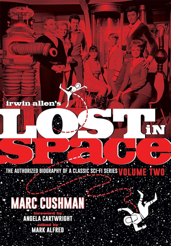 Lost in Space Irwin Allen's Lost in Space, Volume 2: The Authorized Biography of a Classic Sci-Fi Series Book by Marc Cushman - Click Image to Close