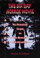 The Six Day Horror Movie Softcover Book by Michael P. DiPaolo