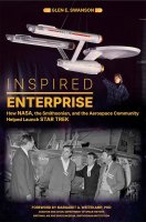 Inspired Enterprise: How NASA, the Smithsonian, and the Aerospace Community Helped Launch Star Trek Hardcover Book by Glen E. Swanson