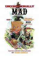 Mad Magazine Unconditionally Mad The First Unauthorized History of Mad Magazine Part 1 Hardcover Book