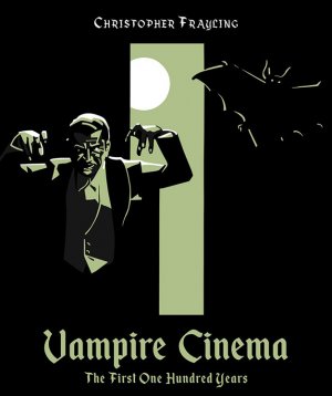 Vampire Cinema: The First One Hundred Years Hardcover Book