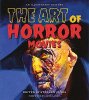 Art of Horror Movies: An Illustrated History Hardcover Book