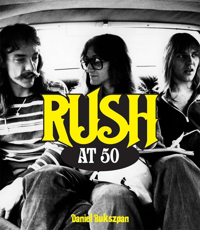 Rush at 50 Hardcover Book by Daniel Bukszpan - Click Image to Close