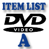 DVD Item List: A