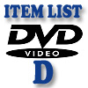 DVD Item List: D