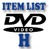 DVD Item List: H
