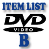 DVD Item List: B