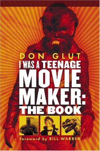 I Was a Teenage Movie Maker Softcover Book Don Glut - Click Image to Close