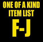 One of a Kind Item List: F-J
